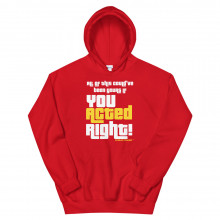 You Acted Right Hoodie